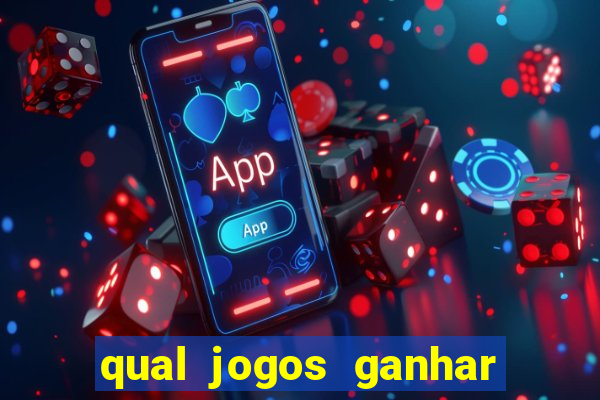 qual jogos ganhar dinheiro de verdade